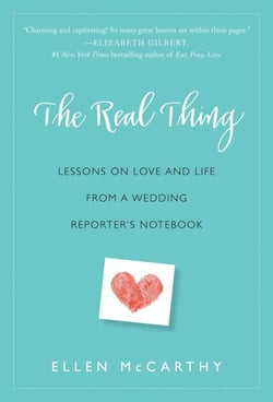 The Real Thing - Lessons on Love and Life from a Wedding Reporter's Notebook