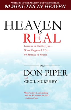 Heaven Is Real - Lessons on Earthly Joy--What Happened After 90 Minutes in Heaven