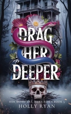 Drag Her Deeper - Her Monsters, Her Crown, #3