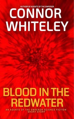 Blood In The Redwater: An Agents Of The Emperor Science Fiction Short Story - Agents of The Emperor Science Fiction Stories