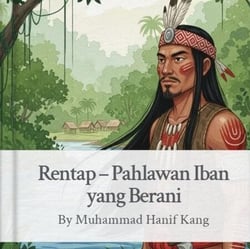 Rentap - Pahlawan Iban Yang Berani