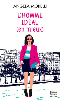L'homme idéal (en mieux) - Découvrez aussi le nouveau roman feel good d'Angela Morelli,  Juste quelqu'un de bien