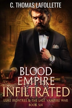 Blood Empire Infiltrated - Luke Irontree &amp; The Last Vampire War, #6