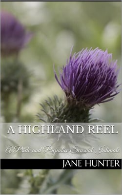 A Highland Reel: A Pride and Prejudice Sensual Intimate - Mr. Darcy's Highland Fling, #2