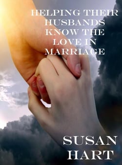 Helping Their Husbands Know The Love In Marriage