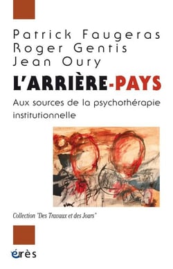 L'arrière-pays - Aux sources de la psychothérapie institutionnelle
