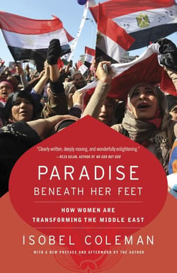 Paradise Beneath Her Feet - How Women Are Transforming the Middle East