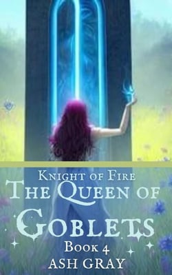 The Queen of Goblets - Knight of Fire, #4