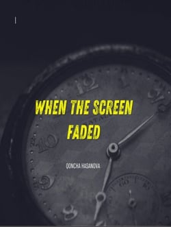 When the screen faded - When the screen faded, #1