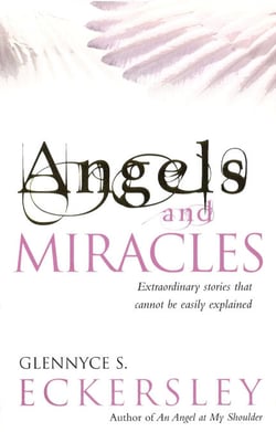 Angels And Miracles - Modern day miracles and extraordinary coincidences
