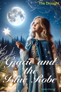 Gracie and the Blue Robe The Drought - Gracie and the Blue Robe
