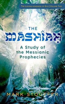 The Mashiah: A Study of the Messianic Prophecies - The Loving-kindness of G-d, #2