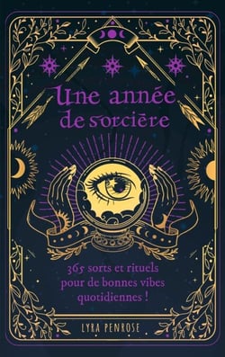 Une année de sorcière - 365 sorts et rituels pour de bonnes vibes quotidiennes !