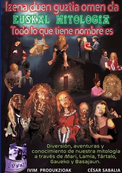 Izena duen guztia omen da... Euskal Mitologia. Todo lo que tiene nombre es. - Euskal Mitologia