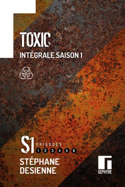 Toxic Intégrale saison 1