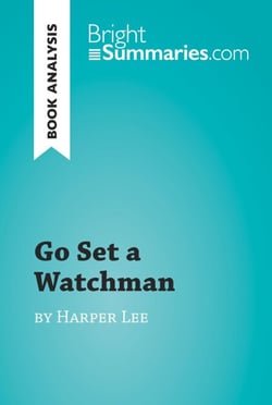 Go Set a Watchman by Harper Lee (Book Analysis) - Detailed Summary, Analysis and Reading Guide