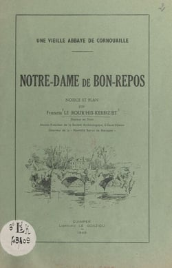 Une vieille abbaye de Cornouaille : Notre-Dame de Bon-Repos - Notice et plan