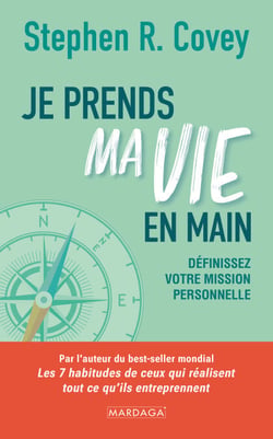 Je prends ma vie en main - Les clés pour définir sa mission personnelle