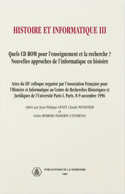 Histoire et informatique III - Quels CD ROM pour l’enseignement et la recherche ? Nouvelles approches de l’informatique en histoire