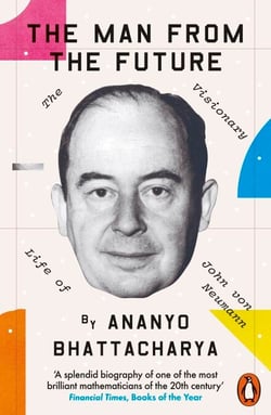 The Man from the Future - The Visionary Life of John von Neumann