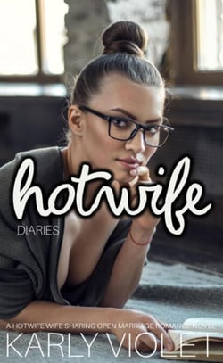 Hotwife Diaries - A Hotwife Wife Sharing Open Marriage Romance Novel