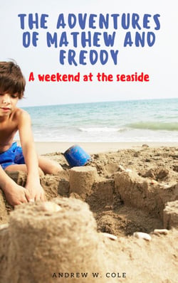 A weekend at the seaside. The Adventures of Mathew and Freddy. - The Adventures of Mathew and Freddy, #1