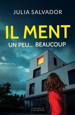 Il Ment Un peu… Beaucoup - Collection Suspense et Sentiments®, #4