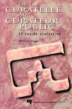 De la curatelle au curateur public - 50 ans de protection