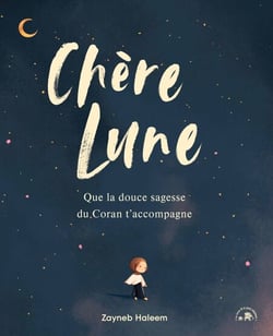 Chère Lune - Que la douce sagesse du Coran t'accompagne
