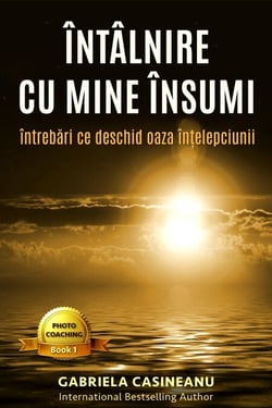 Întâlnire cu mine însumi: întrebări ce deschid oaza înţelepciunii (Romanian Edition) - Photo-Coaching