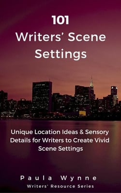 101 Writers’ Scene Settings: Unique Location Ideas &amp; Sensory Details for Writers’ to Create Vivid Scene Settings - Writers' Resource Series, #3