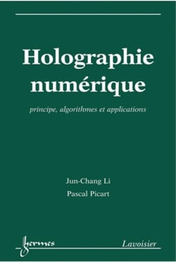 Holographie numérique - Principes, algorithmes et applications