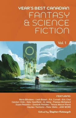 Year's Best Canadian Fantasy and Science Fiction: Volume One - Year's Best Canadian Fantasy and Science Fiction, #1
