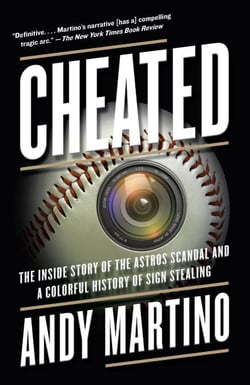 Cheated - The Inside Story of the Astros Scandal and a Colorful History of Sign Stealing
