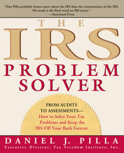 The IRS Problem Solver - From Audits to Assessments--How to Solve Your Tax Problems and Keep the IRS Off Your Back Forever