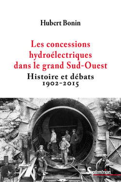Les concessions hydroélectriques dans le grand Sud-Ouest - Histoire et débats (1902-2015)