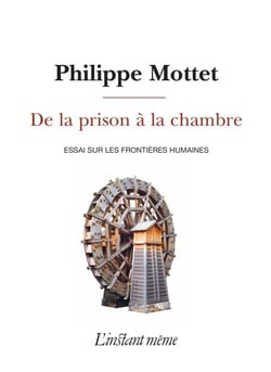 De la prison à la chambre - Essai sur les frontières humaines