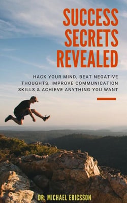 Success Secrets Revealed: Hack Your Mind, Beat Negative Thoughts, Improve Communication Skills &amp; Achieve Anything You Want