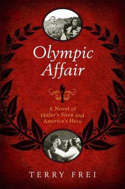 Olympic Affair - A Novel of Hitler's Siren and America's Hero