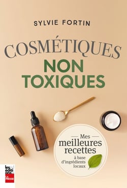 Cosmétiques non toxiques - Mes meilleures recettes à base d'ingrédients locaux