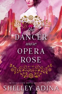 The Dancer Wore Opera Rose - Mysterious Devices, #2