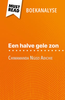 Een halve gele zon van Chimamanda Ngozi Adichie (Boekanalyse) - Volledige analyse en gedetailleerde samenvatting van het werk