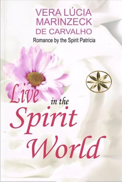 Live in the Spirit World - Vera Lúcia Marinzeck de Carvalho
