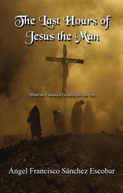 The Last Hours of Jesus the Man