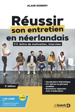 Réussir son entretien en néerlandais : CV, lettre de motivation, interview - CV, lettre de motivation, interview