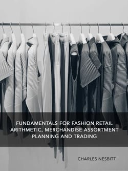 Fundamentals for Fashion Retail Arithmetic, Merchandise Assortment Planning and Trading
