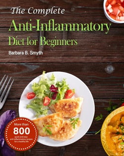 The Complete Anti-Inflammatory Diet for Beginners ：More than 800 quick and easy anti-inflammatory recipes for a healthy life