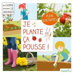 Je plante, ça pousse ! - Mon premier carré de jardin