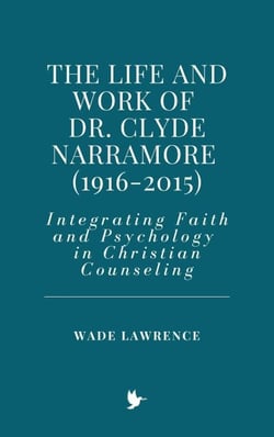 The Life and Work of Dr. Clyde Narramore (1916-2015): Integrating Faith and Psychology in Christian Counseling