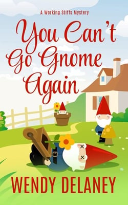 You Can't Go Gnome Again - A Working Stiffs Mystery, #4